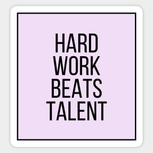 Hard Work Beats Talent - Motivational and Inspiring Work Quotes Sticker